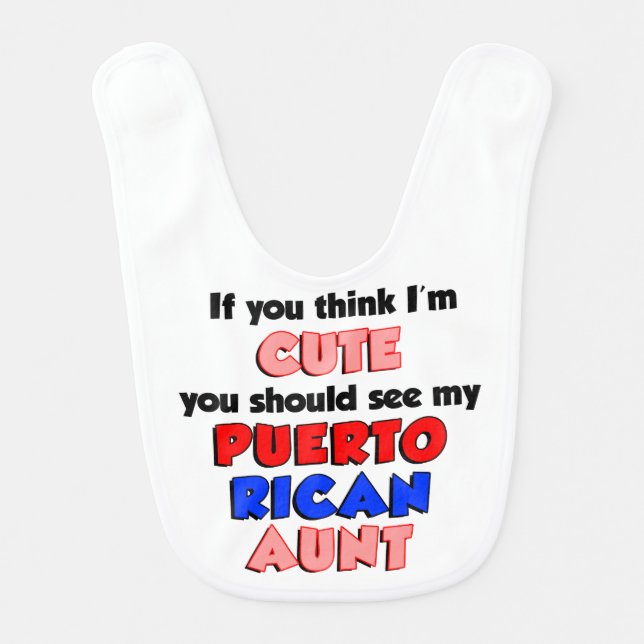 If You Think I'm Cute Puerto Rican Aunt Baby Bib (Front)