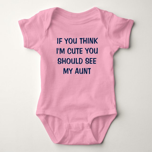 IF YOU THINK I'M CUTE YOU SHOULD SEE MY AUNT BABY BODYSUIT (Front)