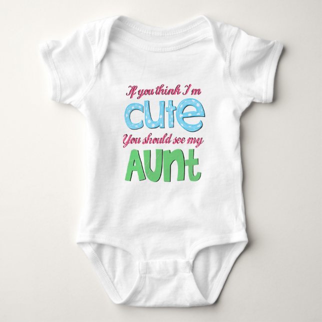 If You Think I'm Cute You Should See My Aunt Baby Bodysuit (Front)