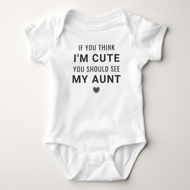 If You Think I'm Cute You Should See My Aunt Baby Bodysuit (Front)