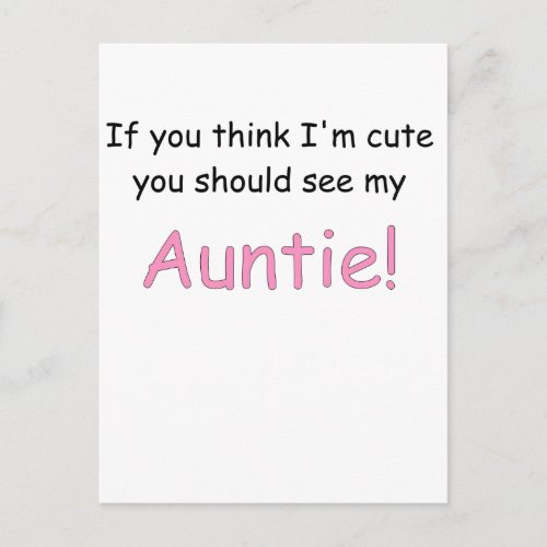 IF YOU THINK IM CUTE YOU SHOULD SEE MY AUNTIEpng Postcard