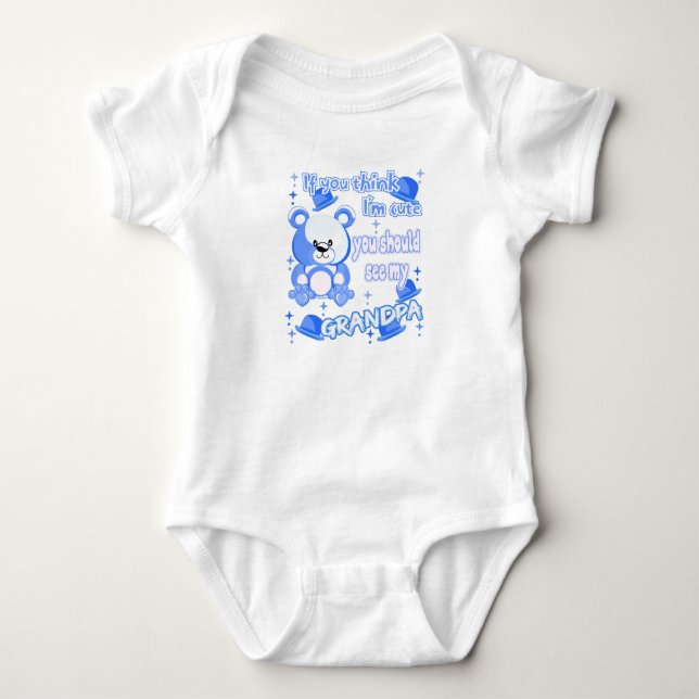 If You Think I'm Cute, you Should See My Grandpa. Baby Bodysuit (Front)