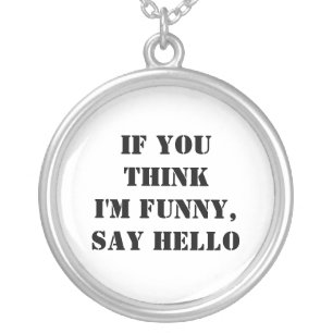 If You Think I'm Funny, Say Hello Silver Plated Necklace