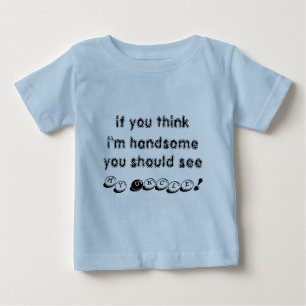 If you think I'm handsome, you should see my Uncle Baby T-Shirt