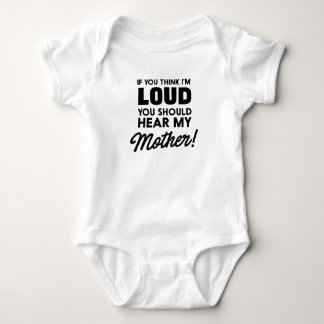 If you think I'm loud you should hear my mother Baby Bodysuit