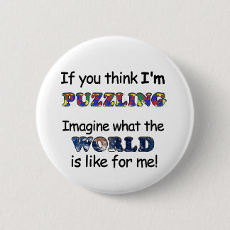 If You Think I'm Puzzling Button