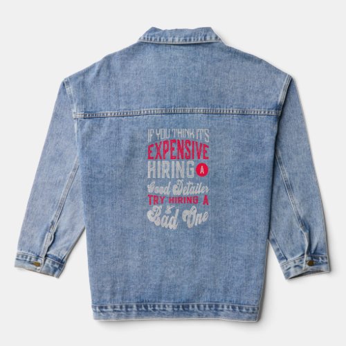 If You Think Its Expensive Hiring A Good Detailer Denim Jacket