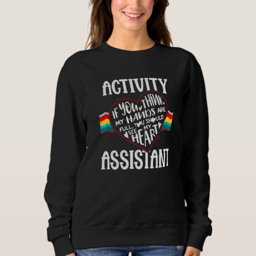 If You Think My Hands Are Full Funny Activity Assi Sweatshirt