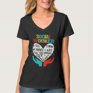 If You Think My Hands Are Full Social Worker Cool T-Shirt