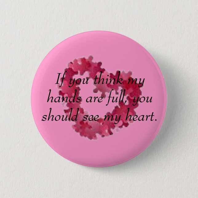 If you think my hands are full, y... button (Front)