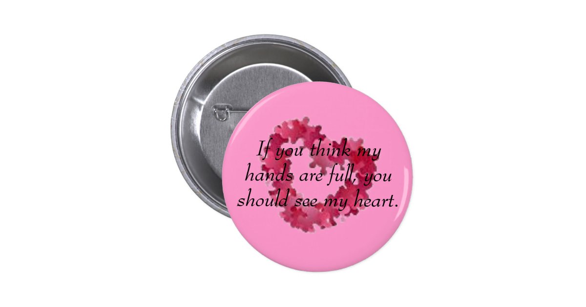 If you think my hands are full, y... button | Zazzle
