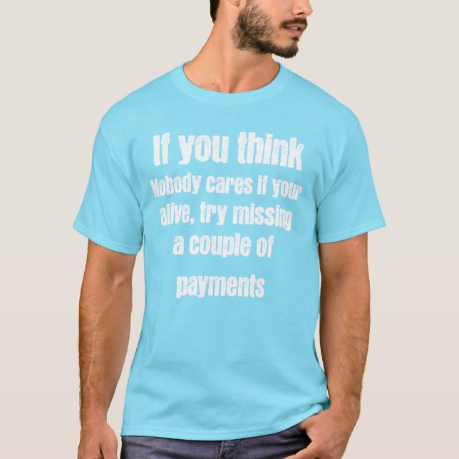If you think no one cares  T-Shirt (Front)