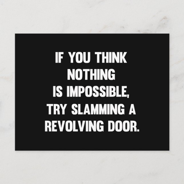 If You Think Nothing Is Impossible.. | Funny sarca Postcard (Front)