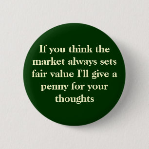 If you think the market always sets fair value ... button