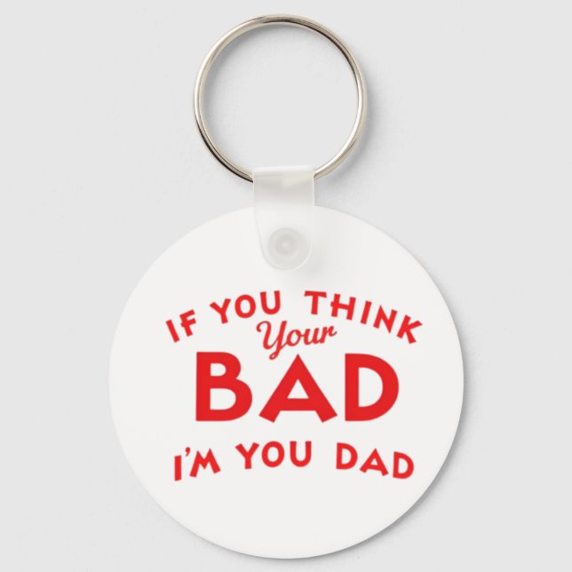 If you think your bad design  T-Shirt Keychain (Front)