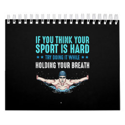 If You Think Your Sport Is Hard Funny Swimming Calendar