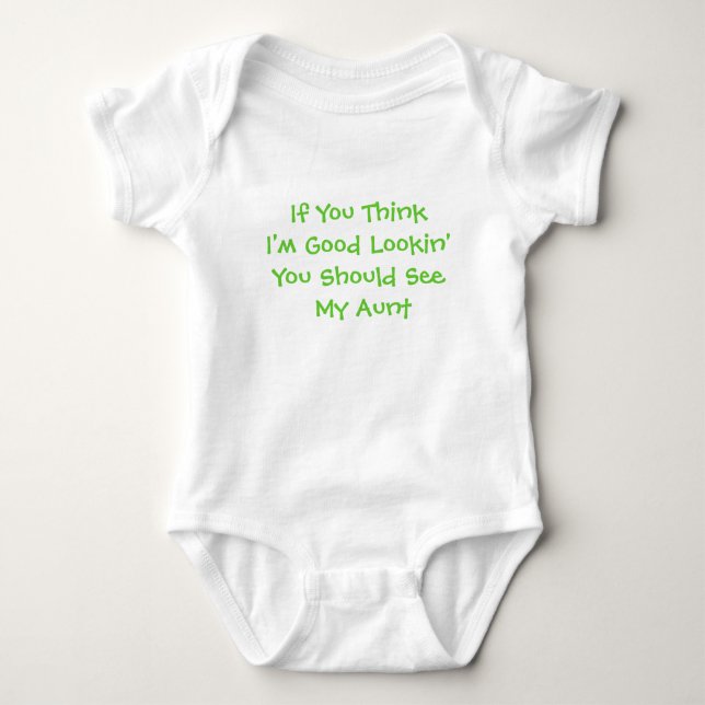 If You ThinkI'm Good Lookin'You Should See My Aunt Baby Bodysuit (Front)
