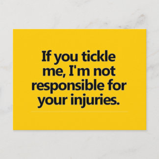 IF YOU TICKLE ME I'M NOT RESPONSIBLE FOR YOUR INJU POSTCARD