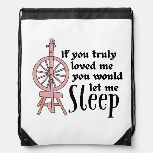 If You Truly Loved Me You Would Let Me Sleep  Drawstring Bag