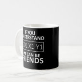 If You Understand We Can Be Friends CNC Machinist Coffee Mug (Front Left)