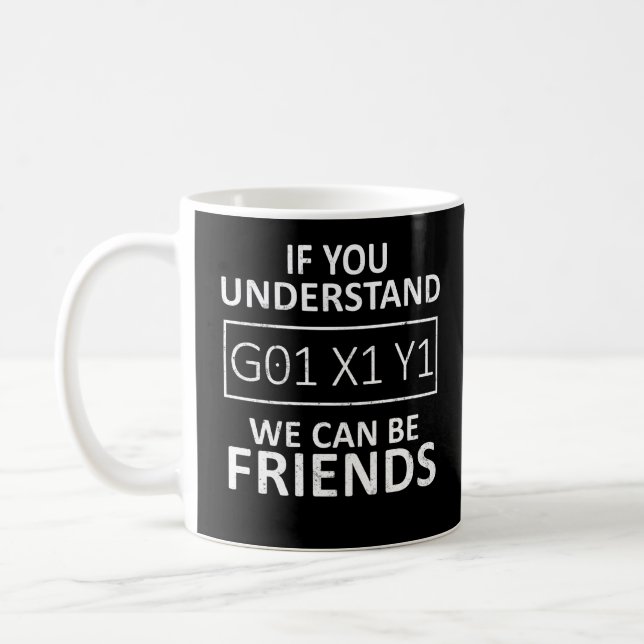 If You Understand We Can Be Friends CNC Machinist Coffee Mug (Left)
