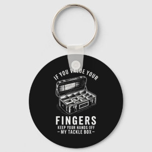 If You Value Your Fingers Funny Fishing Tackle Box Keychain