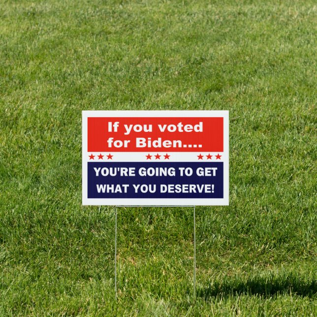 If you voted for Biden... Sign (Insitu)