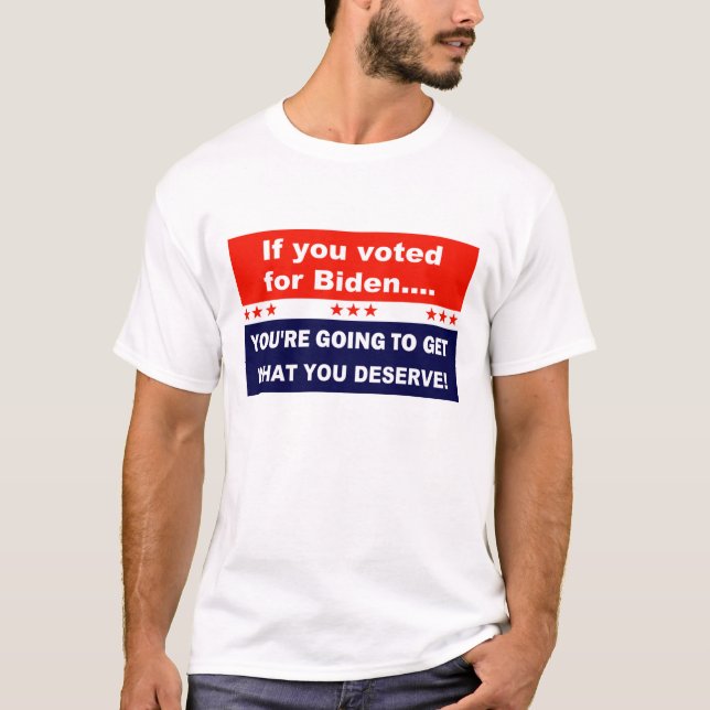 If you voted for Biden T-Shirt (Front)