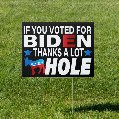 If you voted for Biden thanks a lot Anti Biden Sign