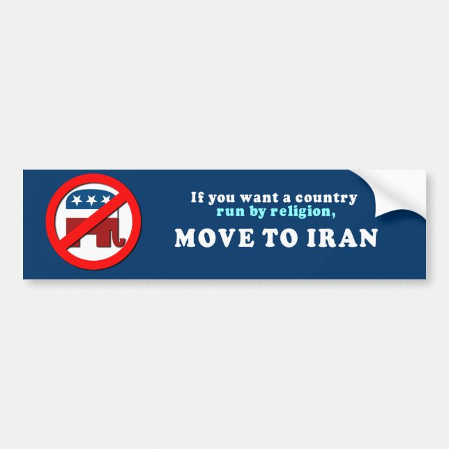 If you want a country run by religion move to Iran Bumper Sticker (Front)