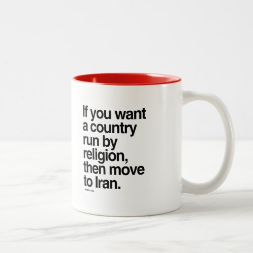 If you want a country run by religion Two_Tone coffee mug