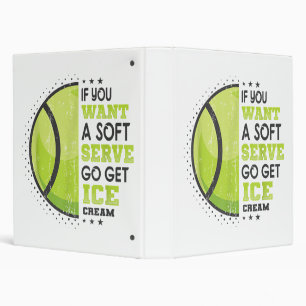 If You Want A Soft Serve Go Get Ice Cream Funny Te 3 Ring Binder