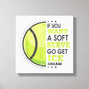 If You Want A Soft Serve Go Get Ice Cream Funny Te Canvas Print
