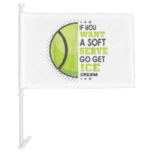 If You Want A Soft Serve Go Get Ice Cream Funny Te Car Flag
