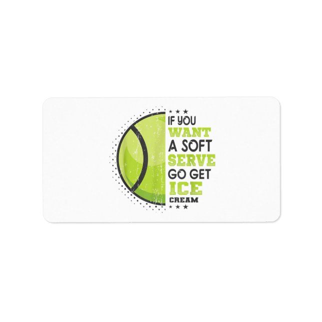 If You Want A Soft Serve Go Get Ice Cream Funny Te Label (Front)