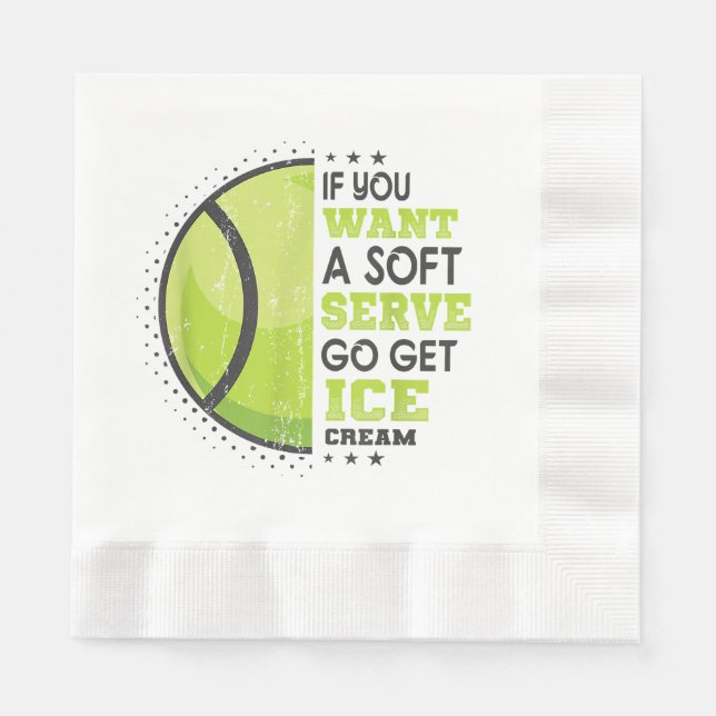 If You Want A Soft Serve Go Get Ice Cream Funny Te Napkins (Front)