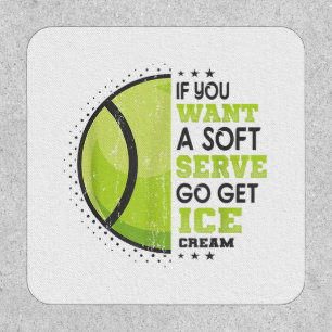 If You Want A Soft Serve Go Get Ice Cream Funny Te Patch