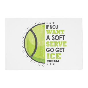 If You Want A Soft Serve Go Get Ice Cream Funny Te Placemat