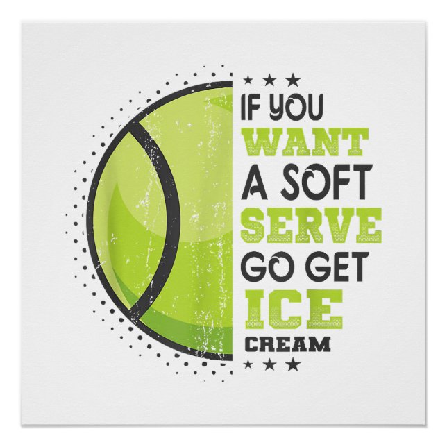 If You Want A Soft Serve Go Get Ice Cream Funny Te Poster (Front)