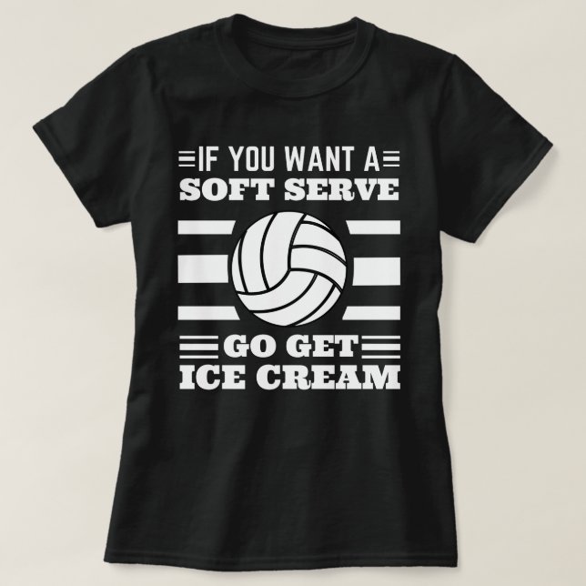 If You Want A Soft Serve Go Get Ice Cream T-Shirt (Design Front)