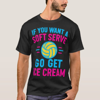 If You Want A Soft Serve Go Get Ice Cream Women T-Shirt