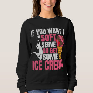 If You Want A Soft Serve Go Get Some Ice Cream Vol Sweatshirt