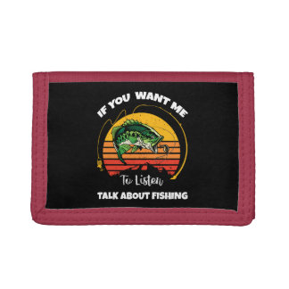 If You Want Me To Listen Talk About Fishing Tri-fold Wallet