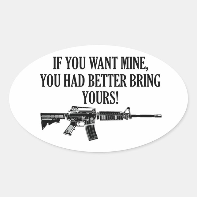 If You Want Mine, You Better Bring Yours Oval Sticker (Front)