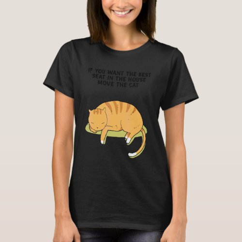 If You Want The Best Seat In The House Move The Ca T-Shirt