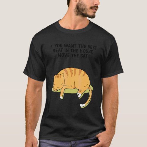 If You Want The Best Seat In The House Move The Ca T-Shirt