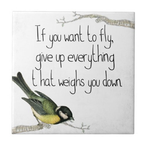 If You Want To Fly Give Up What Weighs You Down Ceramic Tile