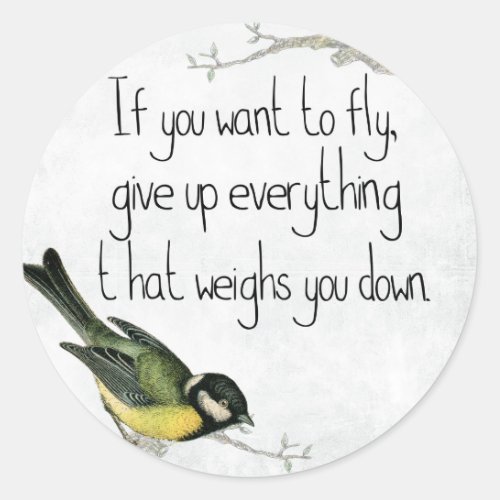 If You Want To Fly Give Up What Weighs You Down Classic Round Sticker
