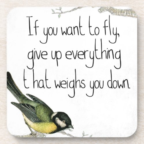 If You Want To Fly Give Up What Weighs You Down Drink Coaster