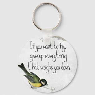 If You Want To Fly Give Up What Weighs You Down Keychain